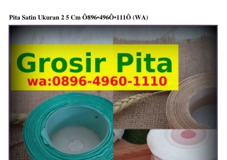 PitaPita Satin Ukuran 2 5 Cm ౦8ᑫϬ~ԿᑫϬ౦~III౦(whatsApp) Satin Ukuran 2 5 Cm