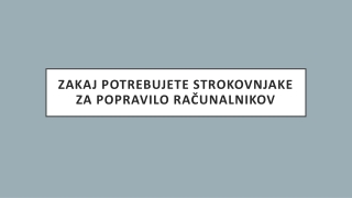 Zakaj Potrebujete Strokovnjake Za Popravilo Računalnikov