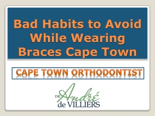 Bad Habits to Avoid While Wearing Braces Cape Town