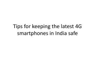 Tips for keeping the latest 4G smartphones in India safe