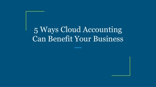 5 Ways Cloud Accounting Can Benefit Your Business