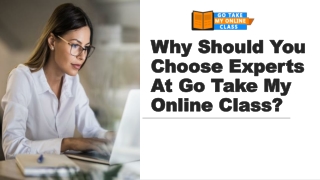 Why should you choose experts at Go Take My Online Class