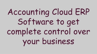 Accounting Cloud ERP Software to get complete control over your business