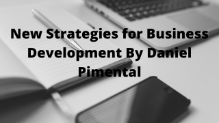 New Strategies for Business Development By Daniel Pimental