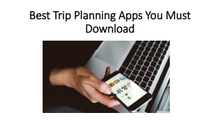 Best Trip Planning Apps You Must Download