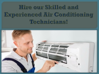 Hire our Skilled and Experienced Air Conditioning Technicians!