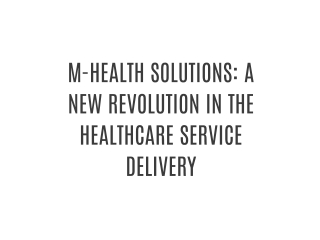 M-HEALTH SOLUTIONS: A NEW REVOLUTION IN THE HEALTHCARE SERVICE DELIVERY