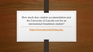 How much does student accommodation near the University of Lincoln cost for an international foundation student