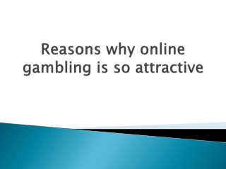 Reasons why online gambling is so attractive