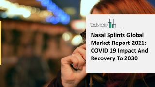 Nasal Splints Market Latest Trends and Opportunities 2021-2025