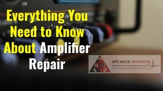 Everything You Need to Know About Amplifier Repair