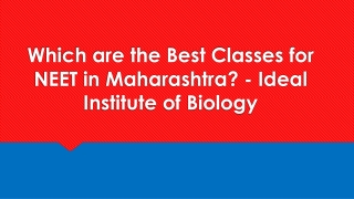 Best Classes for NEET in Maharashtra - Ideal Institute of Biology