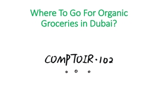 Where To Go For Organic Groceries in Dubai