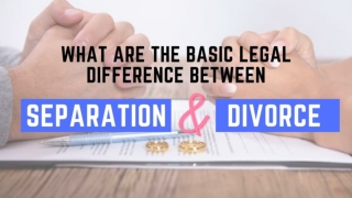 What are the basic legal difference between Separation and Divorce