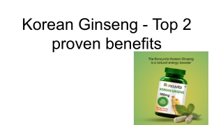 Korean Ginseng - Top 2 proven benefits