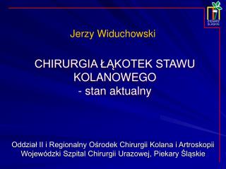 CHIRURGIA ŁĄKOTEK STAWU KOLANOWEGO - stan aktualny