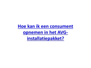 Hoe kan ik een consument opnemen in het AVG-installatiepakket?