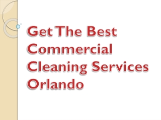 Get The Best Commercial Cleaning Services Orlando