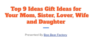 Top 9 Gift Ideas for Your Mom, Sister, Lover, Wife and Daughter