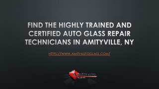 Find The Highly Trained And Certified Auto Glass Repair Technicians in Amityville, NY