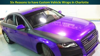 Six Reasons to have Custom Vehicle Wraps in Charlotte