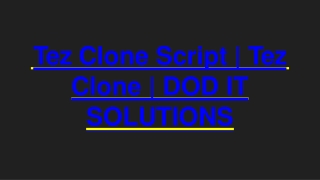 Tez Clone Script - Readymade Clone Script