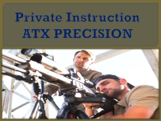 Private Instruction ATX PRECISION