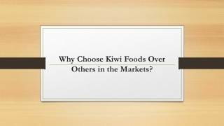 Why Choose Kiwi Foods Over Others in the Markets