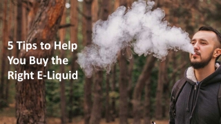 5 Tips to Help You Buy the Right E-Liquid