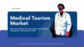 Medical Tourism Market 2021 report explores the future trends to 2027
