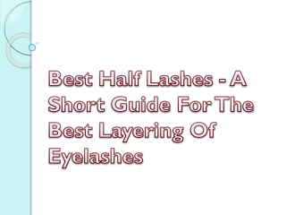 Best Half Lashes - A Short Guide For The Best Layering Of Eyelashes