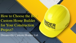 How to Choose the Best Custom Home Builder for Your Construction Project?