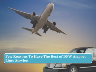 Few Reasons To Have The Best of DFW Airport Limo Service