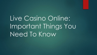 Live Casino Online: Important Things You Need To Know