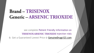 ARSENIC TRIOXIDE TRISENOX  The Guaranteed Lowest Cost, Dosage, Uses, Side Effects