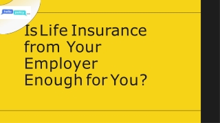 Is Life Insurance from Your Employer Enough for You