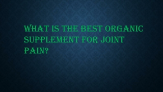 What is the best organic supplement for joint pain