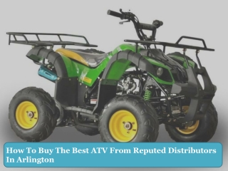 How To Buy The Best ATV From Reputed Distributors In Arlington