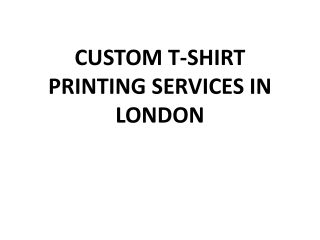 CUSTOM T-SHIRT PRINTING SERVICES IN LONDON