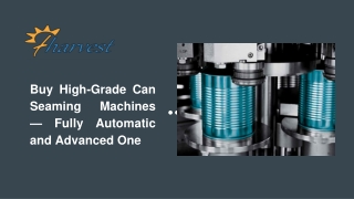 Buy High-Grade Can Seaming Machines — Fully Automatic and Advanced One