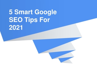 5 Smart Google SEO Tips For 2021