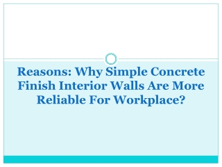 Reasons Why Simple Concrete Finish Interior Walls are more reliable for workplace