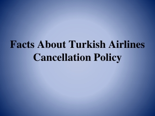 Facts About Turkish Airlines Cancellation Policy