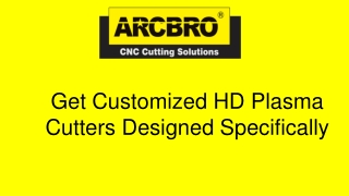 Get Customized HD Plasma Cutters Designed Specifically