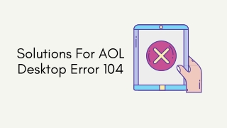 Solutions For AOL Desktop Error 104