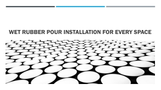 Wet Rubber Pour Installation for Every Space