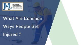 What Are Common Ways People Get Injured ?