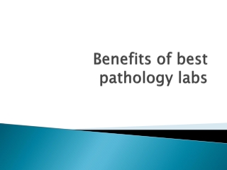 Benefits of best pathology labs