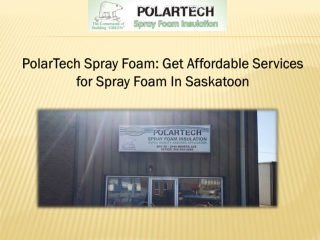 PolarTech Spray Foam: Get Affordable Services for Spray Foam In Saskatoon
