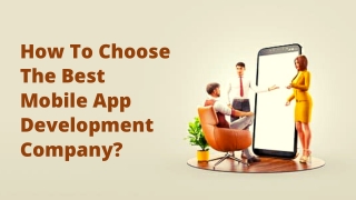 How To Choose The Best Mobile App Development Company